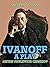 Ivanoff: A Play (Classics To Go)