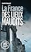 La France des lieux maudits (French Edition)