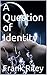 A Question of Identity