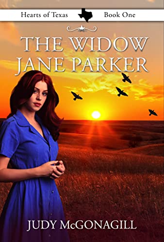 The Widow Jane Parker (Hearts of Texas, Book One): Torn between a life she loves and the hope of love for a lifetime, Jane battles with fear, faith, and past losses.