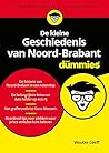 De kleine Geschiedenis van Noord-Brabant voor Dummies by Wouter Loeff