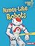 Human-Like Robots (Lightning Bolt Books ® — Robotics)