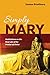 Simply Mary: Meditations on...