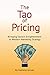 The Tao of Pricing: Bringing Eastern enlightenment to Western marketing strategy