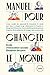 Manuel pour changer le monde (French Edition)