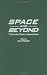Space and Beyond: The Frontier Theme in Science Fiction (Contributions to the Study of Science Fiction & Fantasy Book 87)