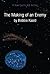 The Making of an Enemy