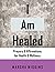 I Am Healed: Prayers & Affi...