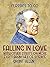 Falling in Love, With Other Essays on More Exact Branches of Science (Classics To Go)