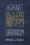 Book cover for Against Urbanism (Green Arcade)