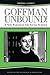 Goffman Unbound!: A New Paradigm for Social Science