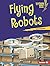 Flying Robots (Lightning Bolt Books ® — Robotics)