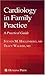 Cardiology in Family Practice: A Practical Guide (Current Clinical Practice)