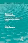 Securing Democracy: Political Parties and Democratic Consolidation in Southern Europe (Routledge Revivals)