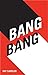 BANG BANG