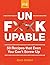 Unf*ckupable: 50 Recipes That Even You Can't Screw Up, a What the F*@# Should I Make for Dinner? Sequel (A What The F* Book)