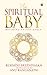 The Spiritual Baby : Buildi...
