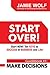 Start Over! Start Now! Ten Keys to Success in Business and Life! - Guidebook # 1: Make Decisions