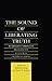 The Sound of Liberating Truth: Buddhist-Christian Dialogues in Honor of Frederick J. Streng (Routledge Critical Studies in Buddhism)