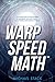 WARP SPEED MATH ™: The fastest way in the universe to memorize any math table.....even several math tables at once!