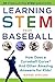 Learning STEM from Baseball: How Does a Curveball Curve? And Other Amazing Answers for Kids! (STEM Sports)