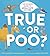 True or Poo?: The Ultimate ...