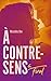 À contre-sens - Tome 6 - Final (French Edition)