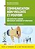 Communication NonViolente et Pouvoir: Les clés d'un langage instaurant adhésion et confiance (Accompagnement et Coaching) (French Edition)