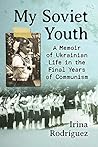 Book cover for My Soviet Youth: A Memoir of Ukrainian Life in the Final Years of Communism