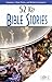 52 Key Bible Stories by Rose Publishing