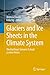 Glaciers and Ice Sheets in the Climate System: The Karthaus Summer School Lecture Notes (Springer Textbooks in Earth Sciences, Geography and Environment)