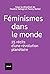 Féminismes dans le monde: 23 récits d'une révolution planétaire (French Edition)