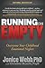 Running on Empty: Overcome Your Childhood Emotional Neglect
