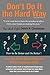 Don't Do It the Hard Way - 2020 Edition: Avoid the Seven Biggest Mistakes that Entrepreneurs Make (Uncle Ralph's Books for Entrepreneurs Book 4)