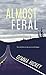 Almost Feral