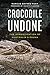 Crocodile Undone by Marcus Baynes-Rock