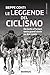 Le leggende del ciclismo: Da Gerbi a Pantani, tante grandi storie sui due ruote (Italian Edition)