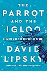 The Parrot and the Igloo: Climate and the Science of Denial Book cover for The Parrot and the Igloo: Climate and the Science of Denial