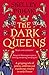 The Dark Queens