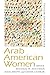 Arab American Women: Repres...