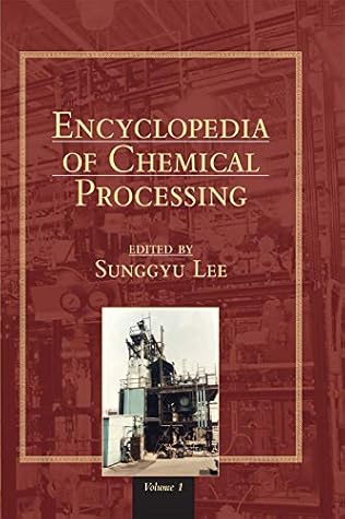 Encyclopedia of Chemical Processing (Online) (ENCYCLOPEDIA OF CHEMICAL PROCESSING AND DESIGN)