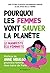 Pourquoi les femmes vont sauver la planète (French Edition)
