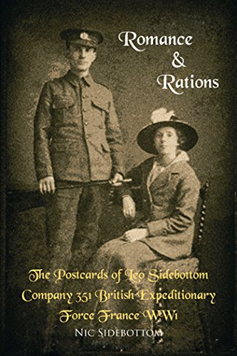 Romance and Rations. the Postcards of Leo Sidebottom Company 351 British Expeditionary Force France Ww1 (Kindle Edition)