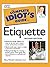 The Complete Idiot's Guide to Etiquette, 2e
