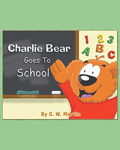 Charlie Bear Goes To School (Kindle Edition)