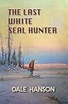 The Last White Seal Hunter