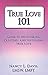 True Love 101: Guide to Discovering, Creating, and Sustaining True Love