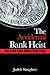 The Accidental Bank Heist by Judith Slaughter