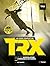 Le Guide complet du TRX: Pour une musculation de l'ensemble du corps (French Edition)