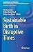 Sustainable Birth in Disrup...